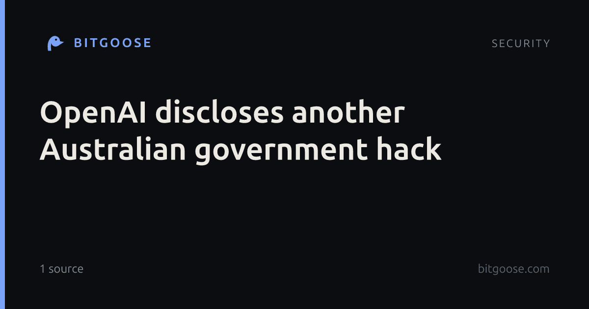 OpenAI discloses another Australian government hack