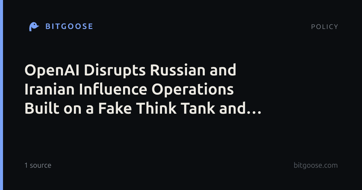 OpenAI Disrupts Russian and Iranian Influence Operations Built on a Fake Think Tank and Journalists