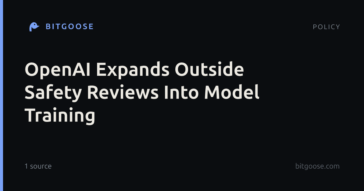 OpenAI Expands Outside Safety Reviews Into Model Training