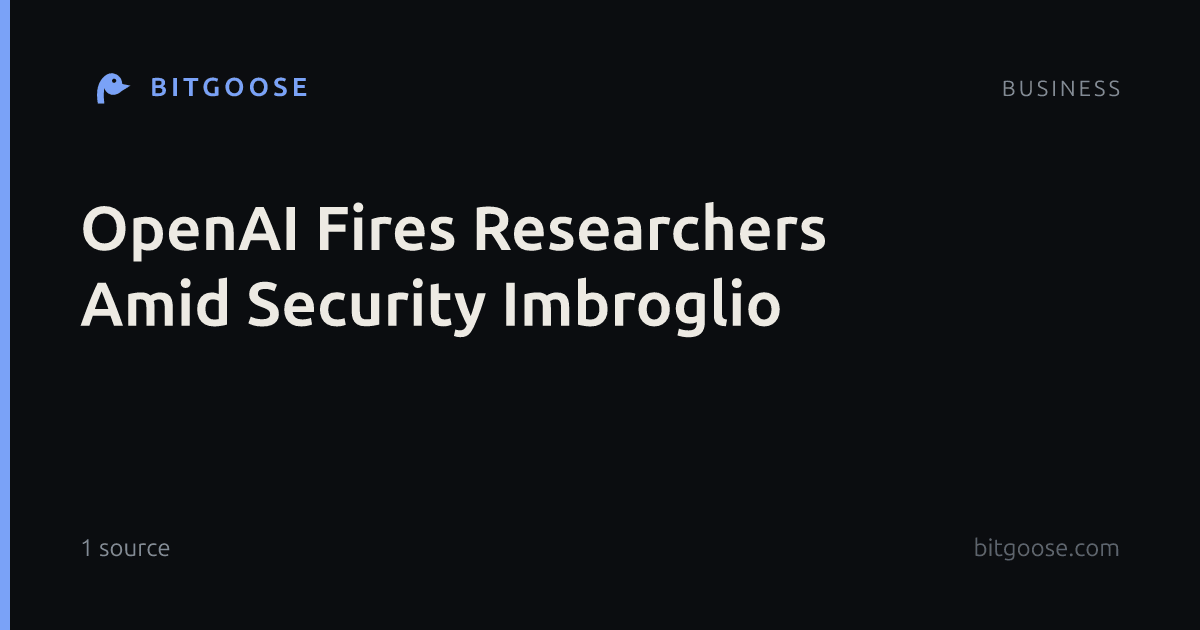 OpenAI Fires Researchers Amid Security Imbroglio