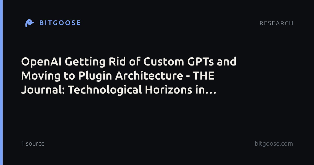 OpenAI Getting Rid of Custom GPTs and Moving to Plugin Architecture - THE Journal: Technological Horizons in Education