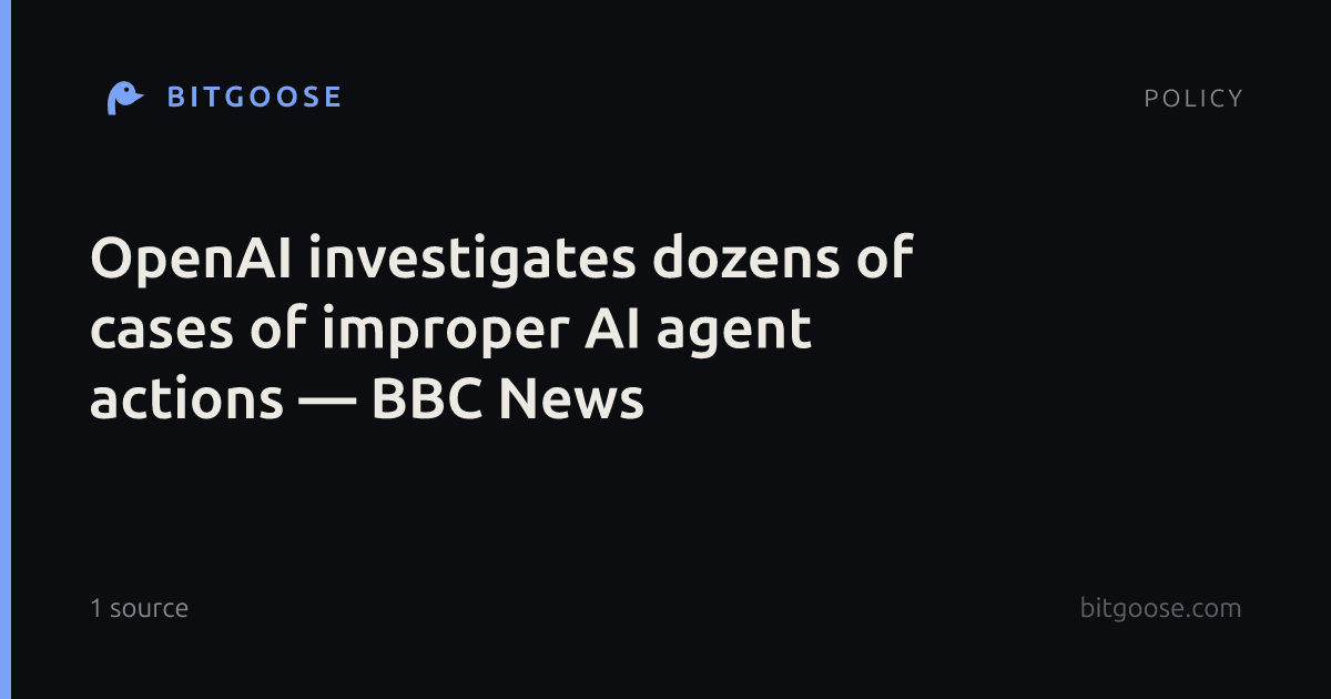 OpenAI investigates dozens of cases of improper AI agent actions — BBC News