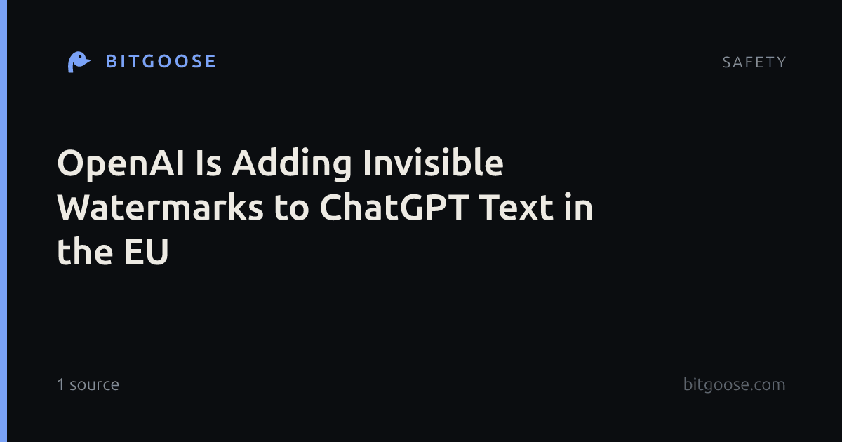 OpenAI Is Adding Invisible Watermarks to ChatGPT Text in the EU