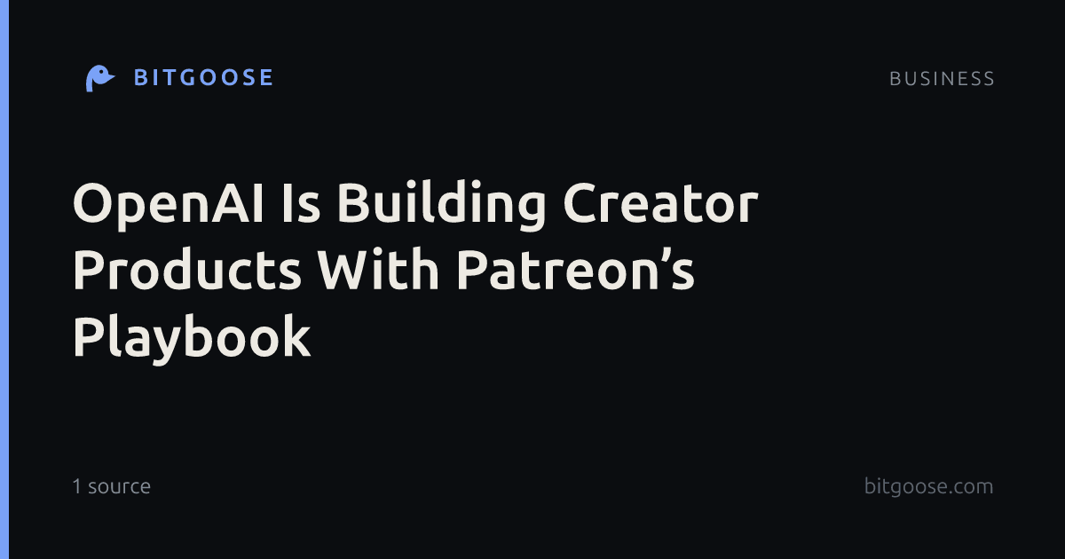 OpenAI Is Building Creator Products With Patreon’s Playbook