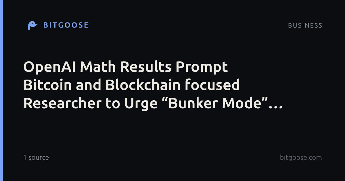 OpenAI Math Results Prompt Bitcoin and Blockchain focused Researcher to Urge “Bunker Mode” for Crypto Wallets