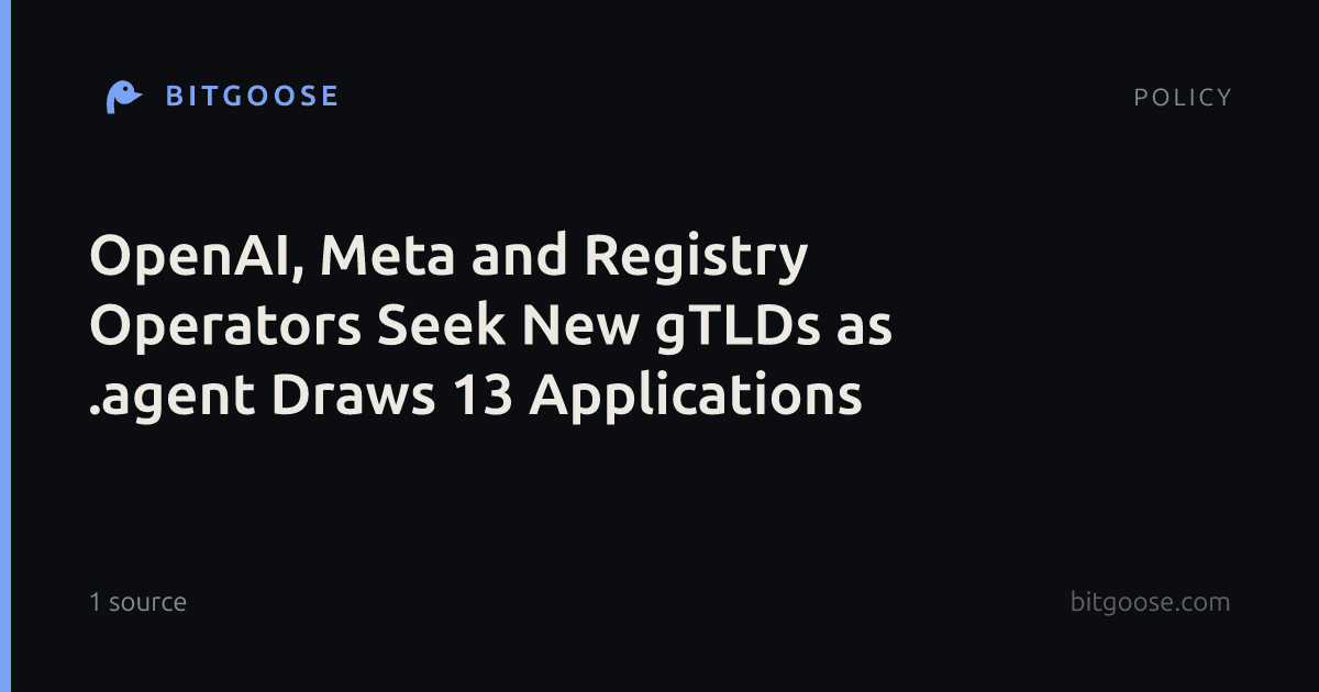OpenAI, Meta and Registry Operators Seek New gTLDs as .agent Draws 13 Applications
