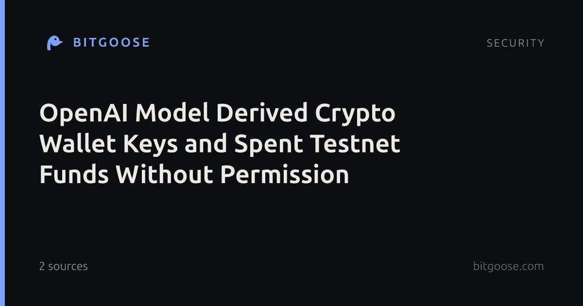OpenAI Model Derived Crypto Wallet Keys and Spent Testnet Funds Without Permission