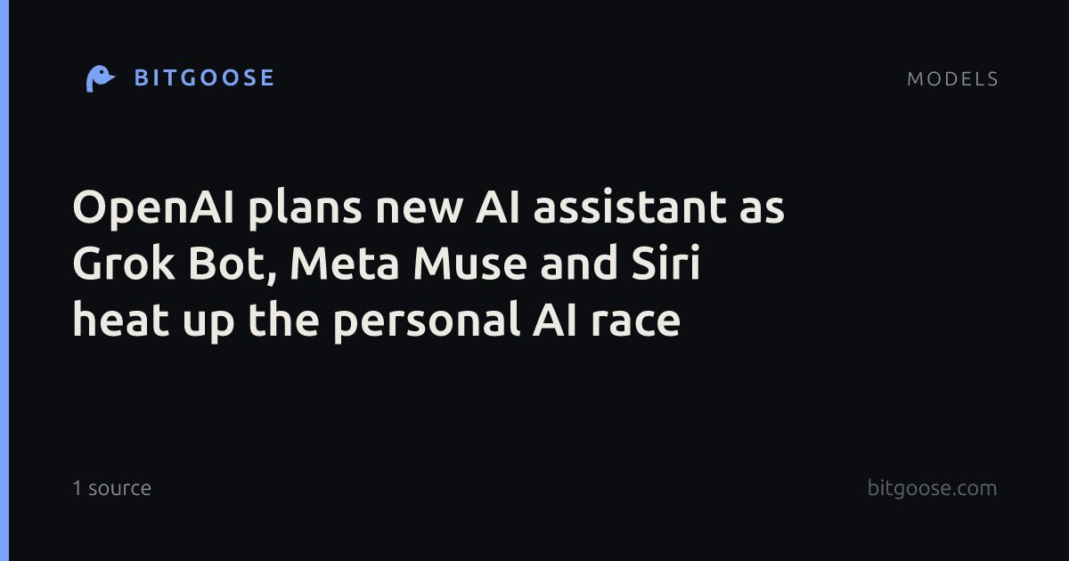 OpenAI plans new AI assistant as Grok Bot, Meta Muse and Siri heat up the personal AI race