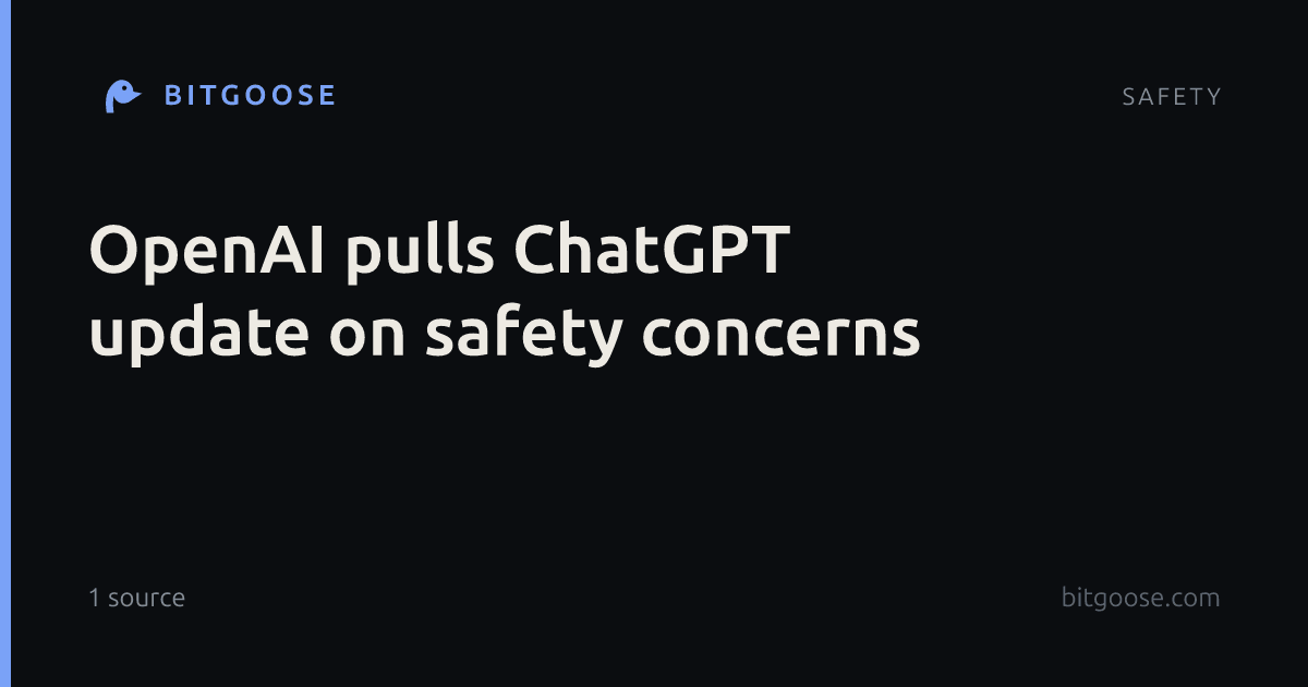 OpenAI pulls ChatGPT update on safety concerns