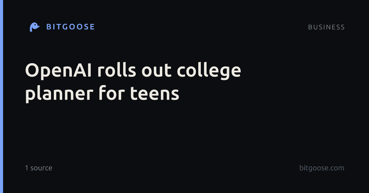 OpenAI rolls out college planner for teens