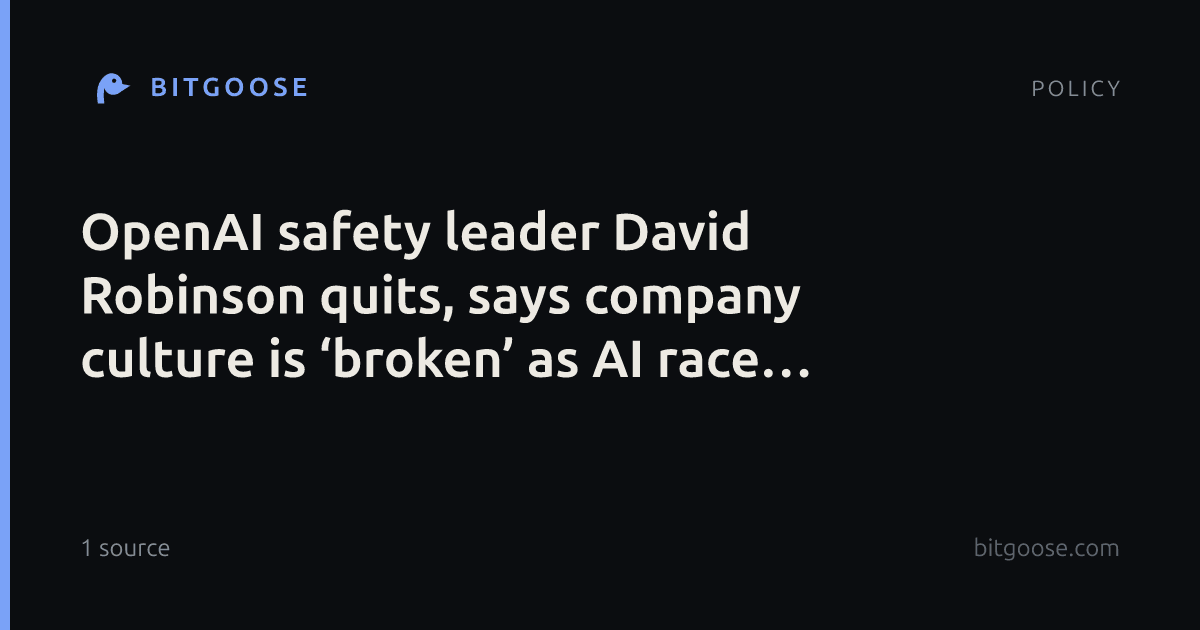 OpenAI safety leader David Robinson quits, says company culture is ‘broken’ as AI race accelerates