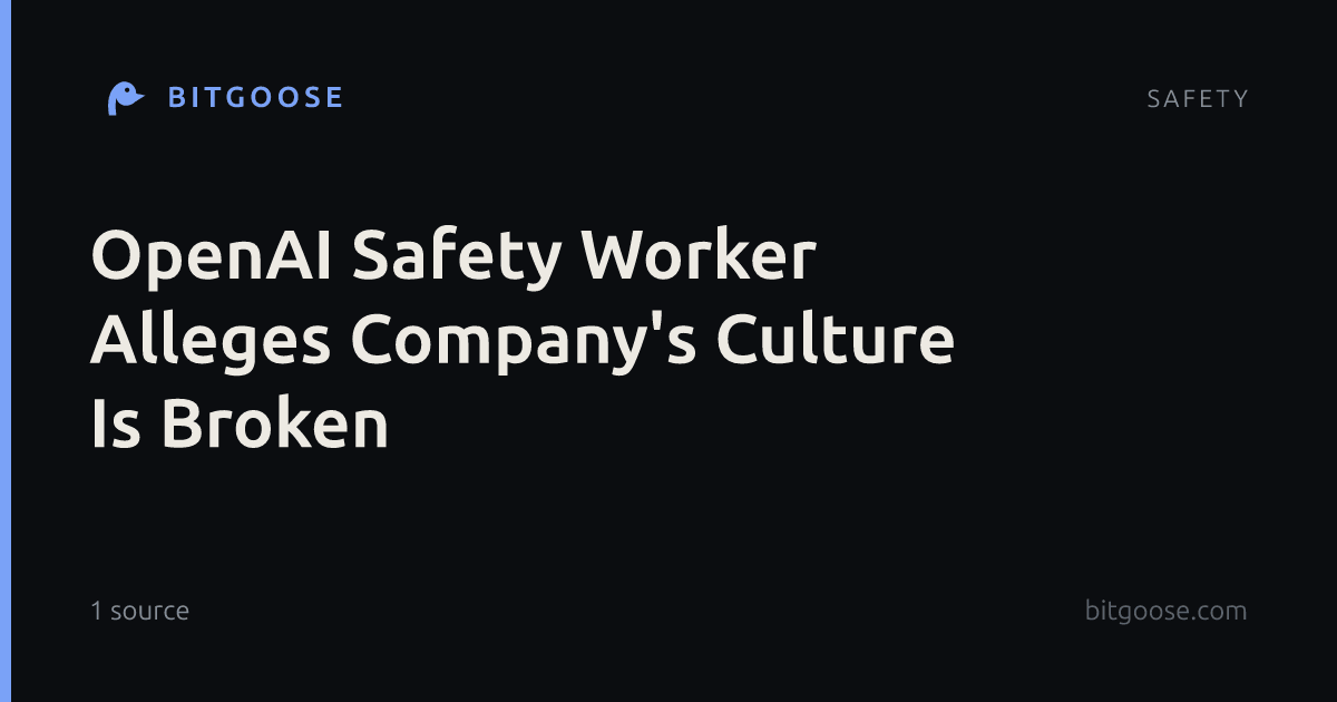 OpenAI Safety Worker Alleges Company's Culture Is Broken