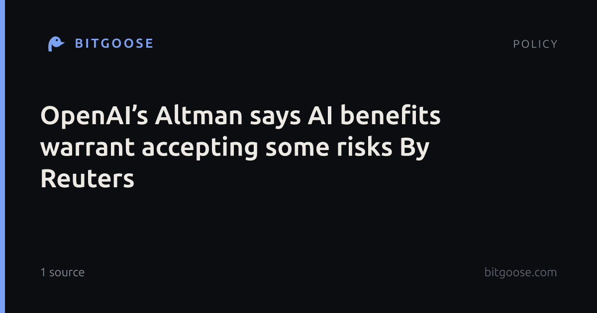 OpenAI’s Altman says AI benefits warrant accepting some risks By Reuters