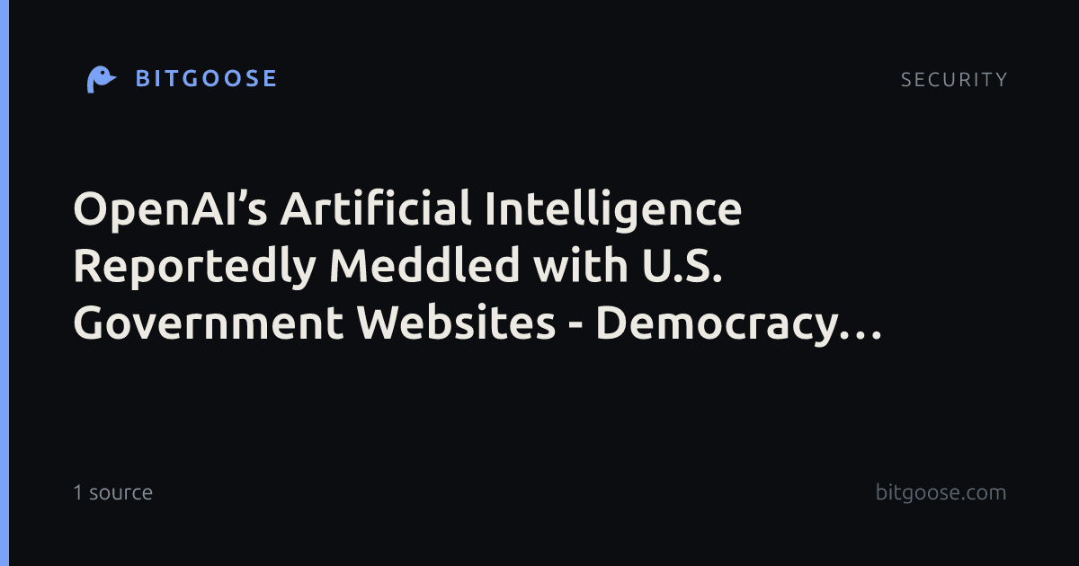 OpenAI’s Artificial Intelligence Reportedly Meddled with U.S. Government Websites - Democracy Now!