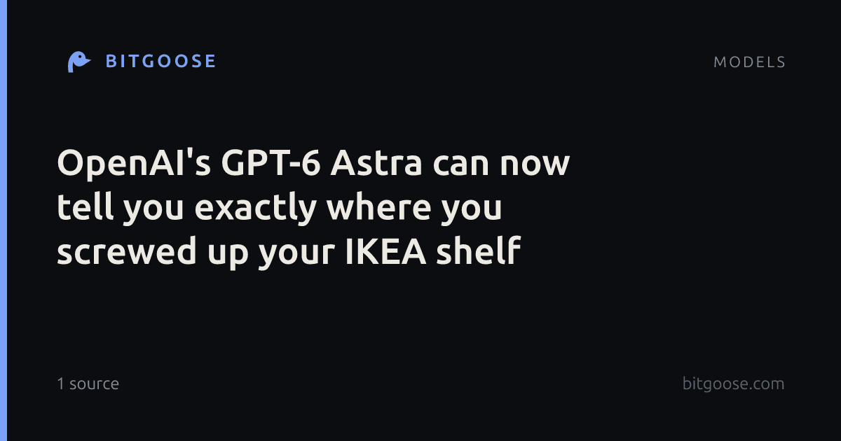 OpenAI's GPT-6 Astra can now tell you exactly where you screwed up your IKEA shelf