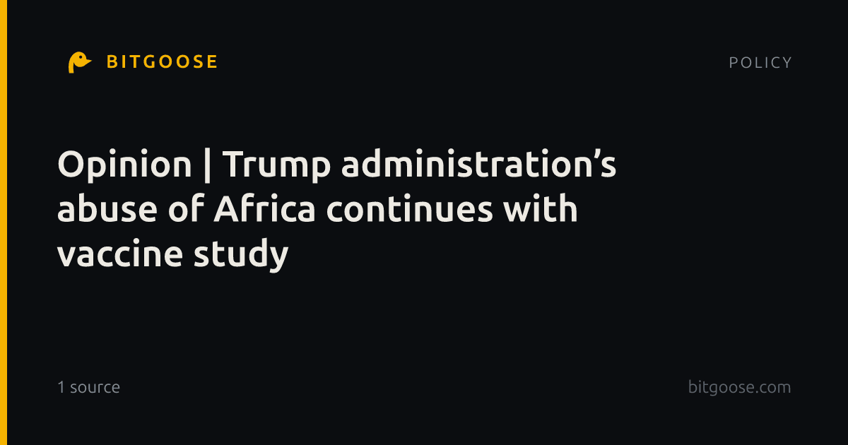 Opinion | Trump administration’s abuse of Africa continues with vaccine study