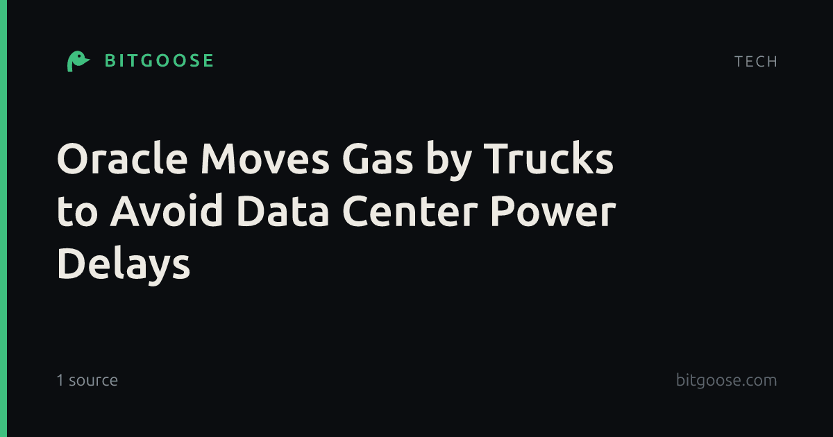 Oracle Moves Gas by Trucks to Avoid Data Center Power Delays