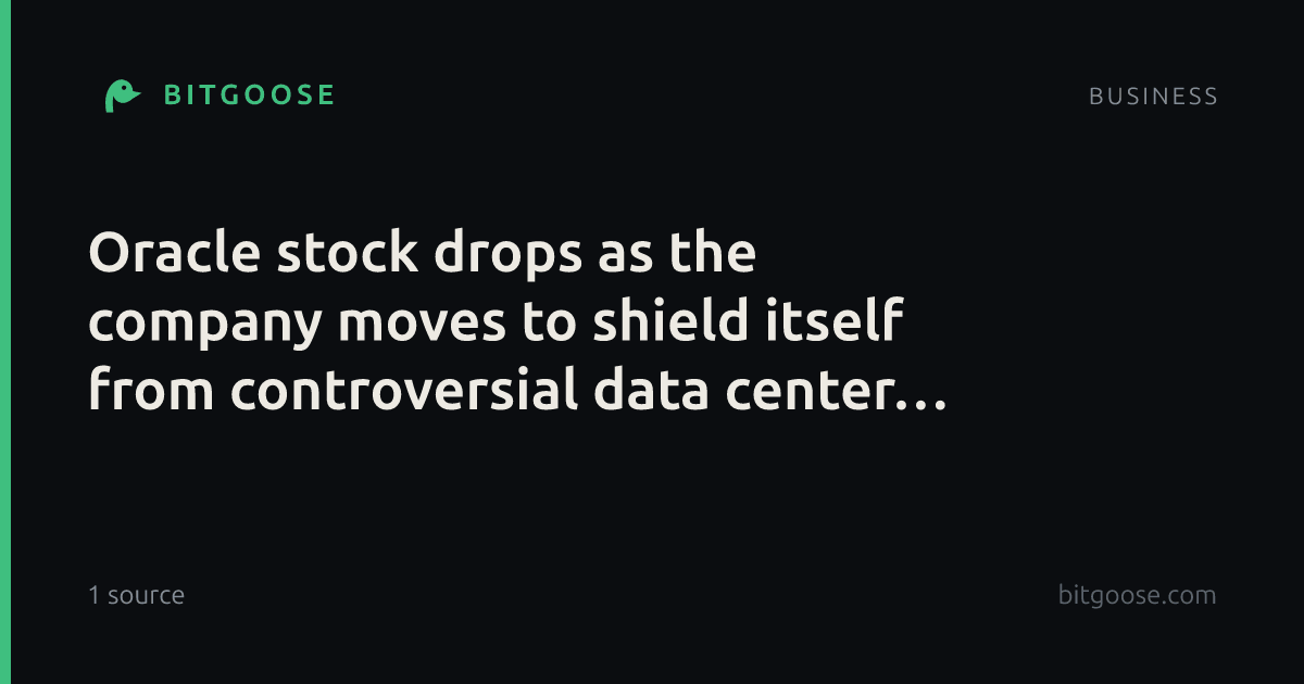 Oracle stock drops as the company moves to shield itself from controversial data center costs