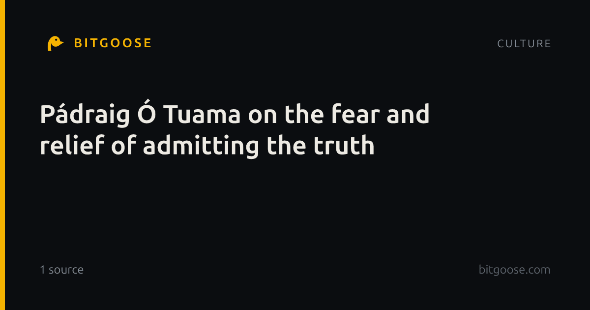 Pádraig Ó Tuama on the fear and relief of admitting the truth
