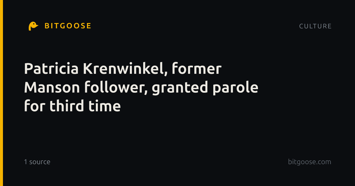 Patricia Krenwinkel, former Manson follower, granted parole for third time