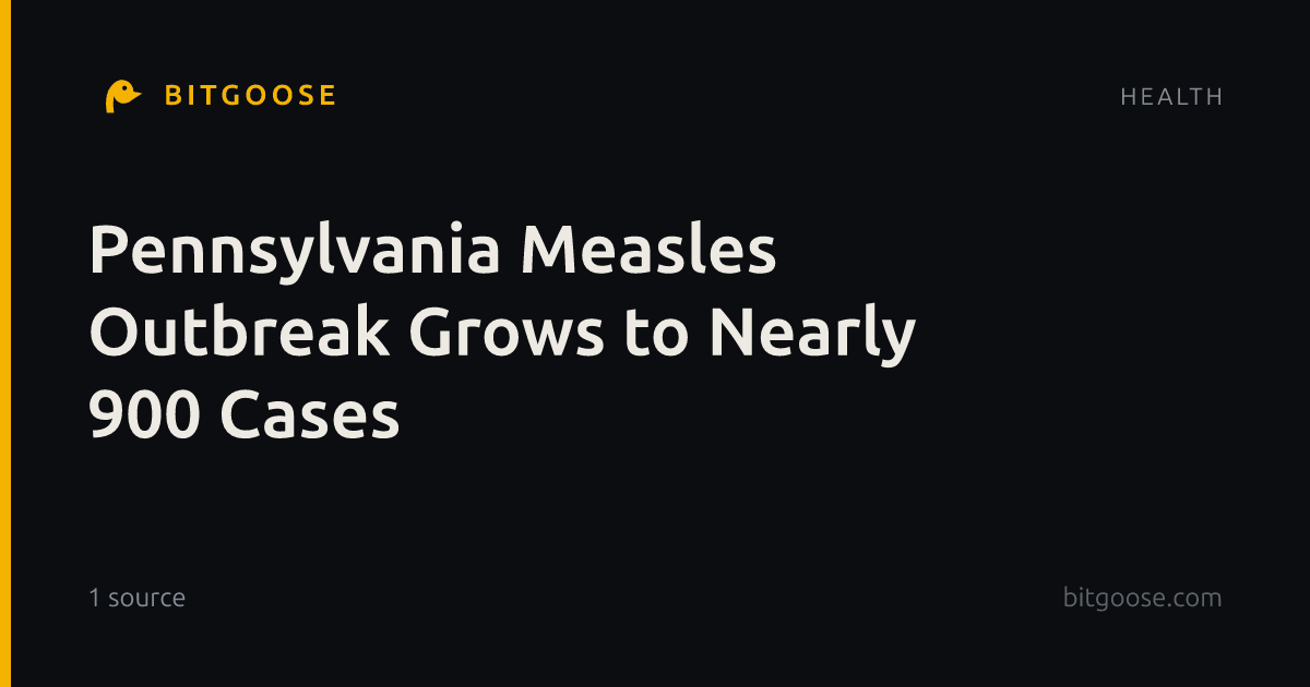 Pennsylvania Measles Outbreak Grows to Nearly 900 Cases