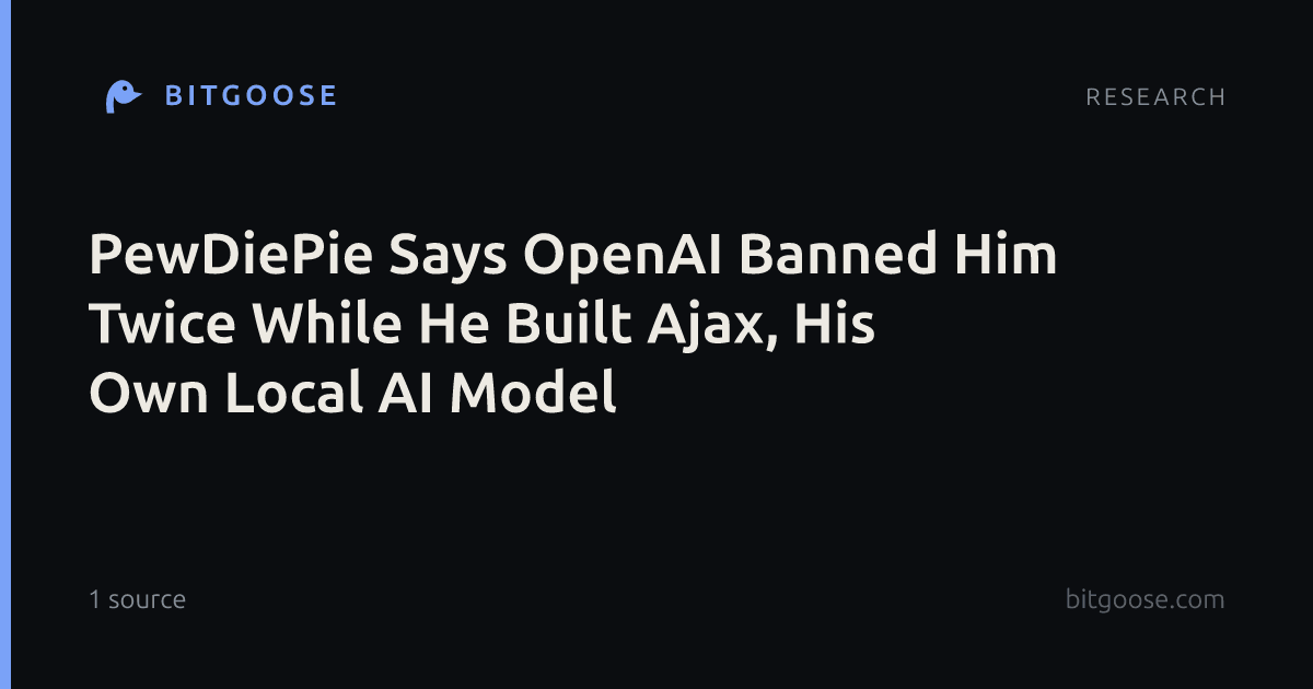 PewDiePie Says OpenAI Banned Him Twice While He Built Ajax, His Own Local AI Model