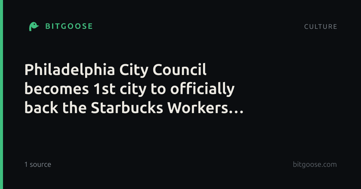 Philadelphia City Council becomes 1st city to officially back the Starbucks Workers United boycott