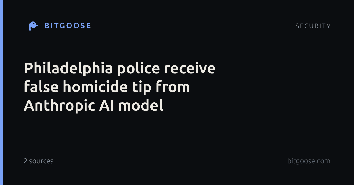 Philadelphia police receive false homicide tip from Anthropic AI model