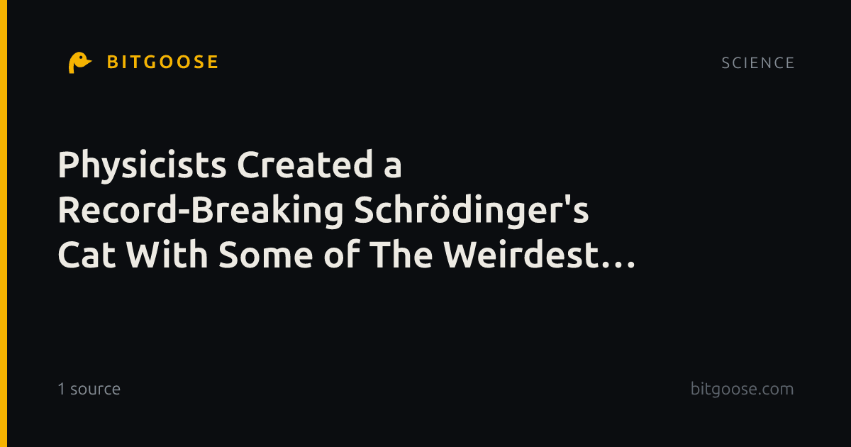 Physicists Created a Record-Breaking Schrödinger's Cat With Some of The Weirdest Atoms in Physics
