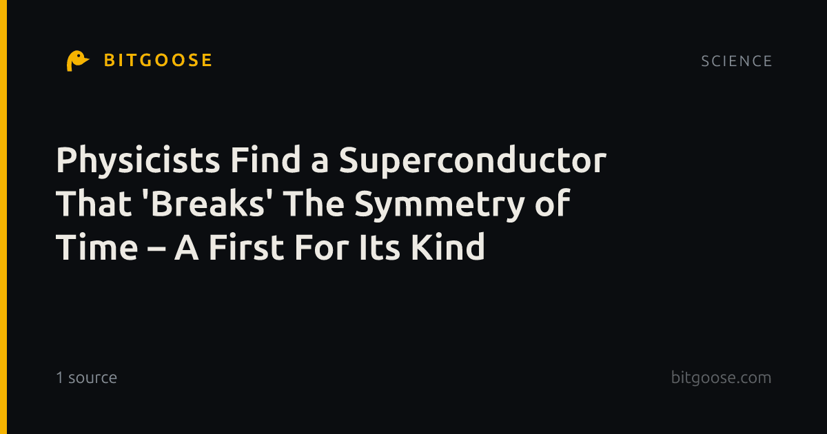 Physicists Find a Superconductor That 'Breaks' The Symmetry of Time – A First For Its Kind