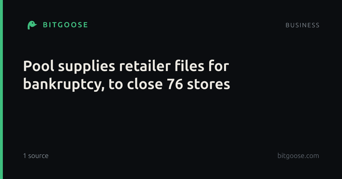 Pool supplies retailer files for bankruptcy, to close 76 stores