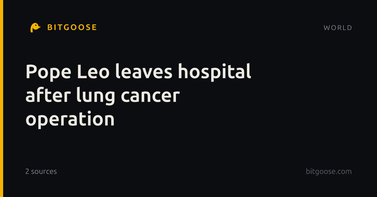 Pope Leo leaves hospital after lung cancer operation