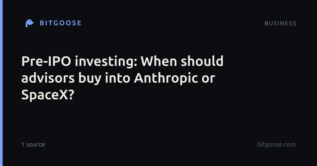 Pre-IPO investing: When should advisors buy into Anthropic or SpaceX?