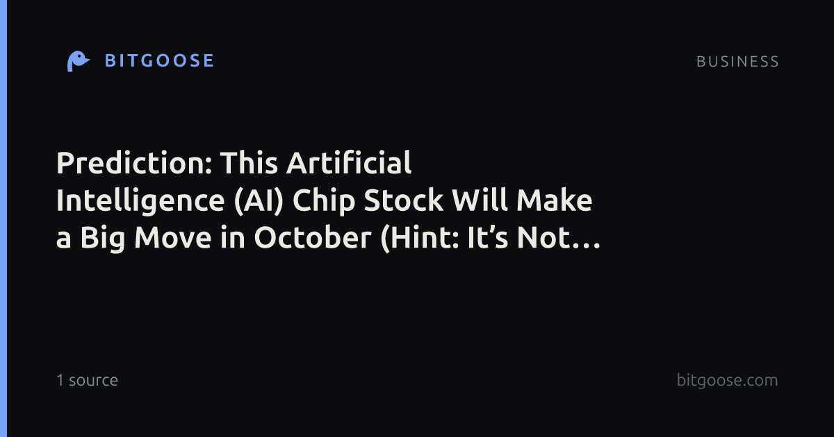Prediction: This Artificial Intelligence (AI) Chip Stock Will Make a Big Move in October (Hint: It’s Not Micron)