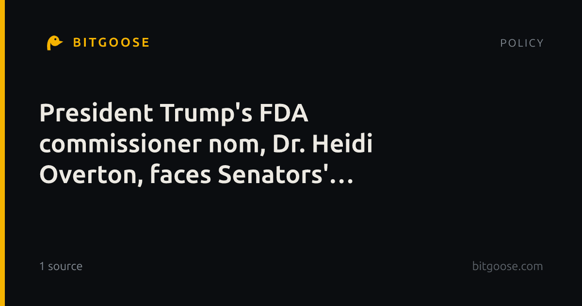 President Trump's FDA commissioner nom, Dr. Heidi Overton, faces Senators' questions