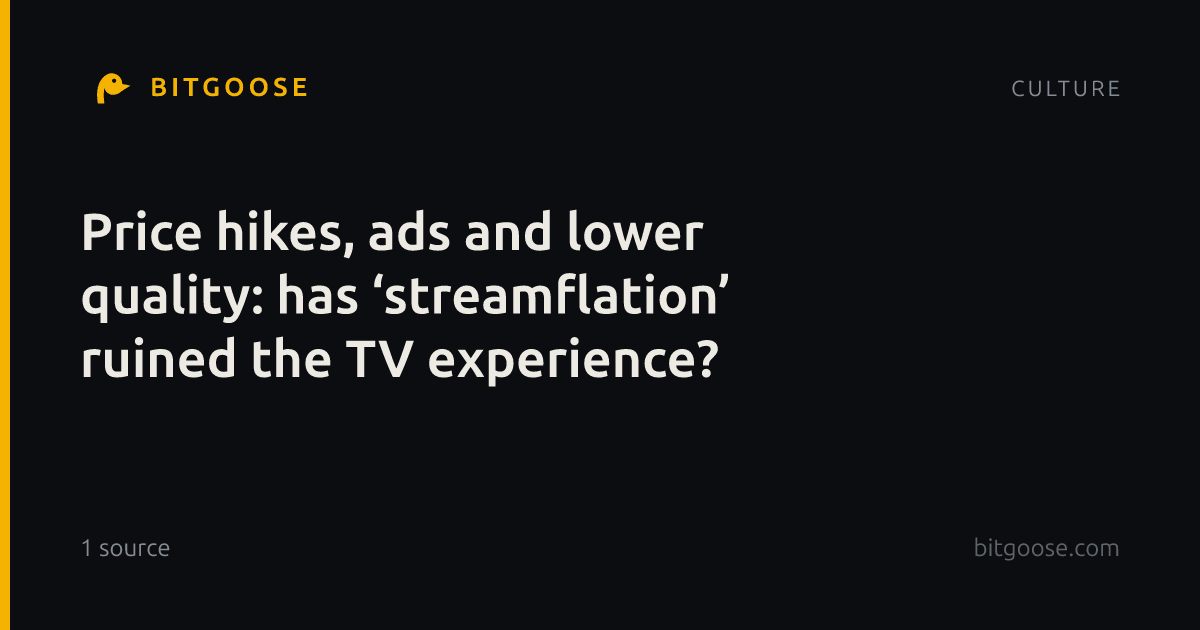 Price hikes, ads and lower quality: has ‘streamflation’ ruined the TV experience?