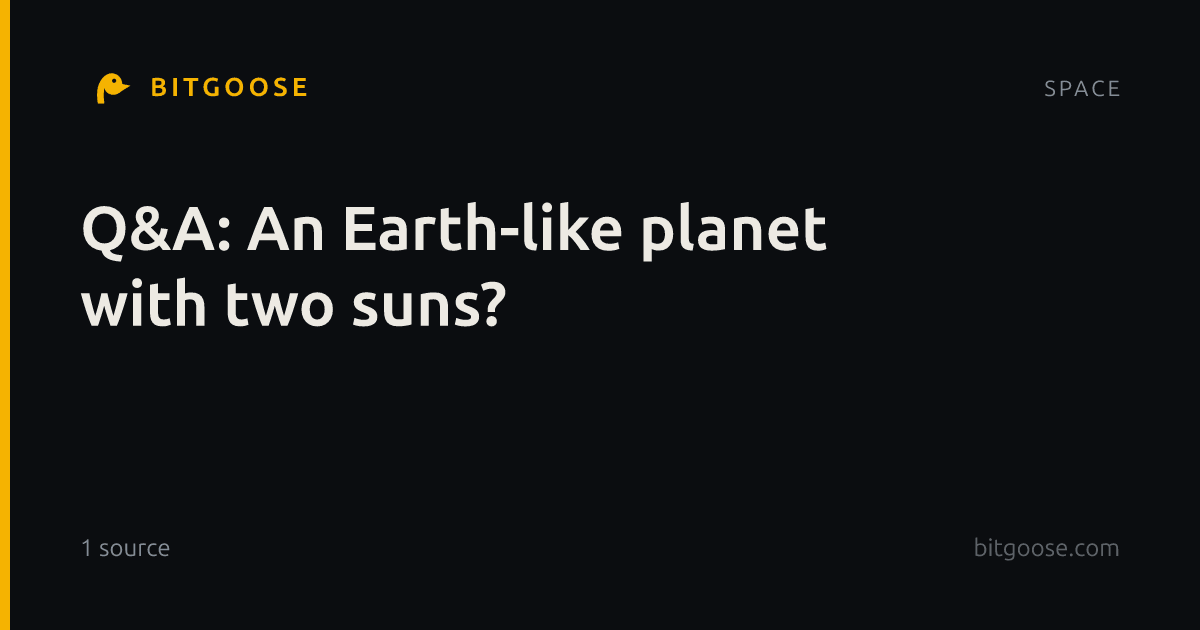 Q&A: An Earth-like planet with two suns?