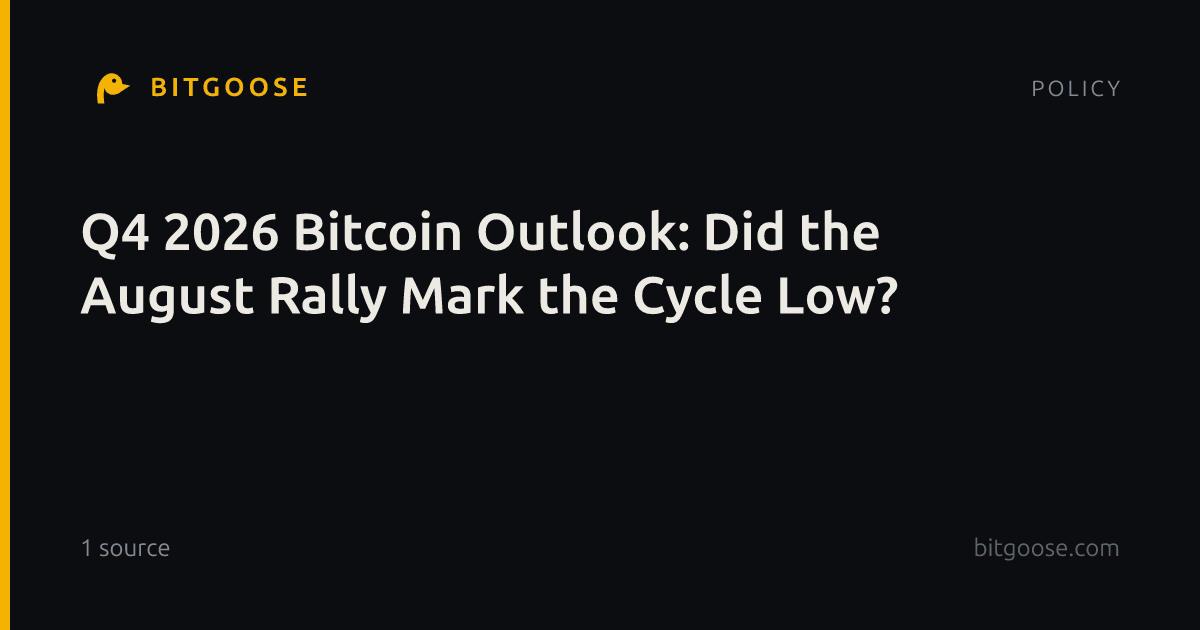 Q4 2026 Bitcoin Outlook: Did the August Rally Mark the Cycle Low?