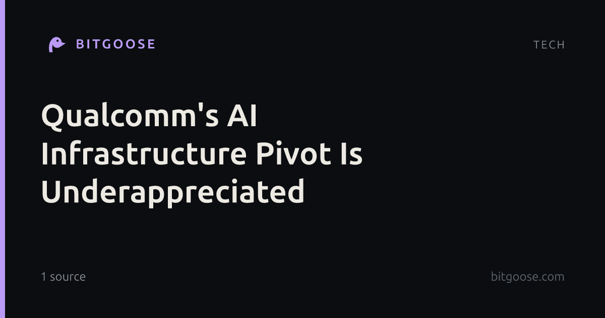 Qualcomm's AI Infrastructure Pivot Is Underappreciated