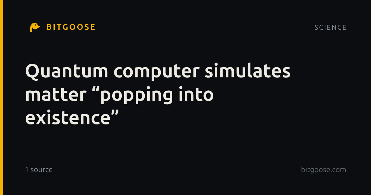 Quantum computer simulates matter “popping into existence”