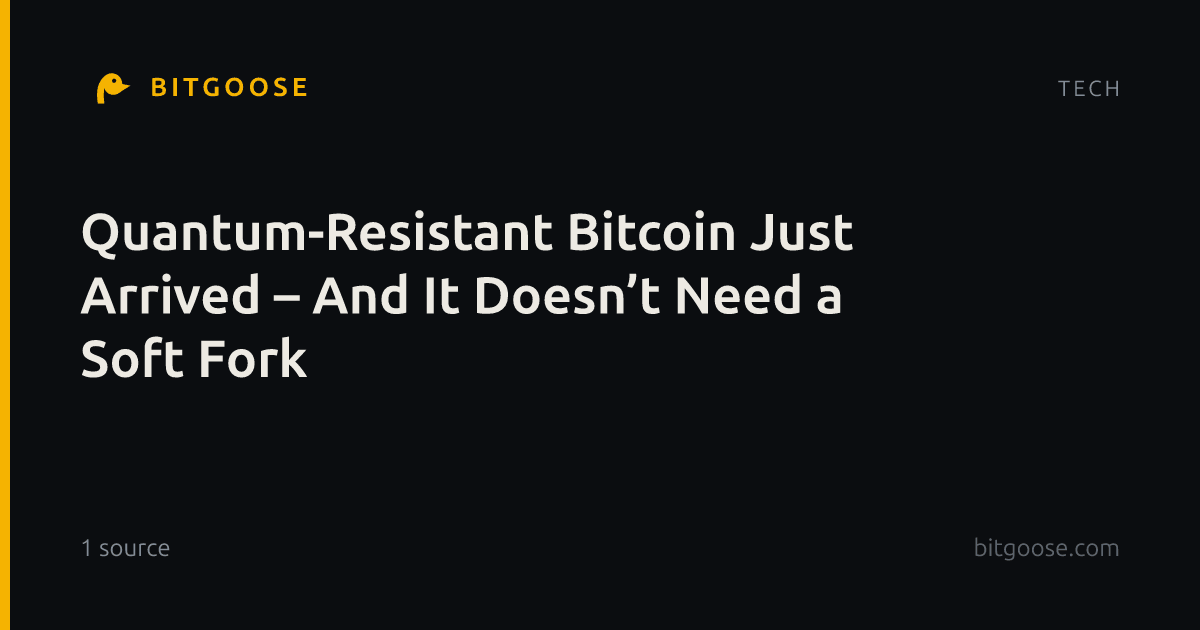 Quantum-Resistant Bitcoin Just Arrived – And It Doesn’t Need a Soft Fork