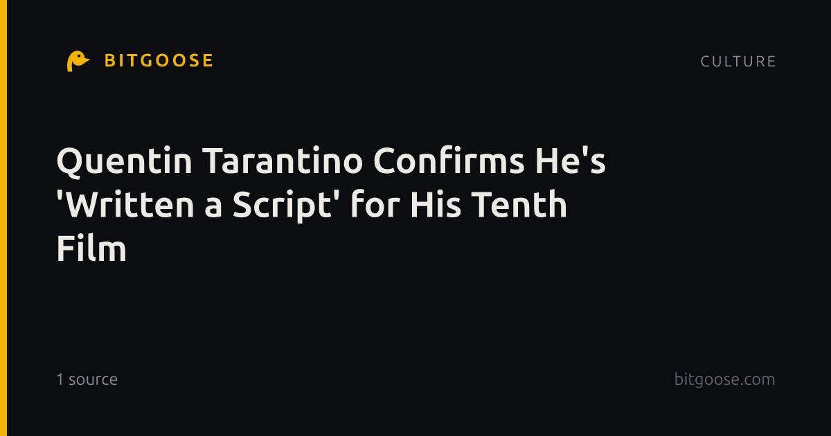 Quentin Tarantino Confirms He's 'Written a Script' for His Tenth Film