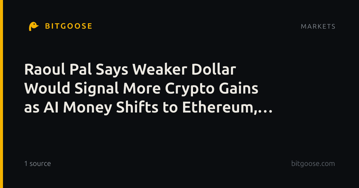 Raoul Pal Says Weaker Dollar Would Signal More Crypto Gains as AI Money Shifts to Ethereum, Solana