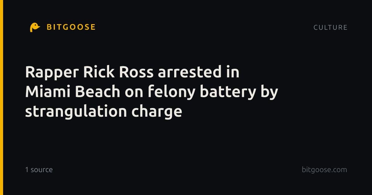 Rapper Rick Ross arrested in Miami Beach on felony battery by strangulation charge