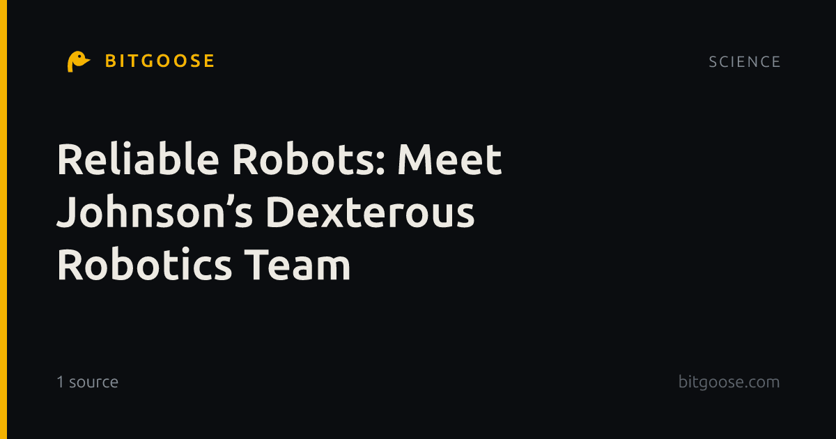Reliable Robots: Meet Johnson’s Dexterous Robotics Team