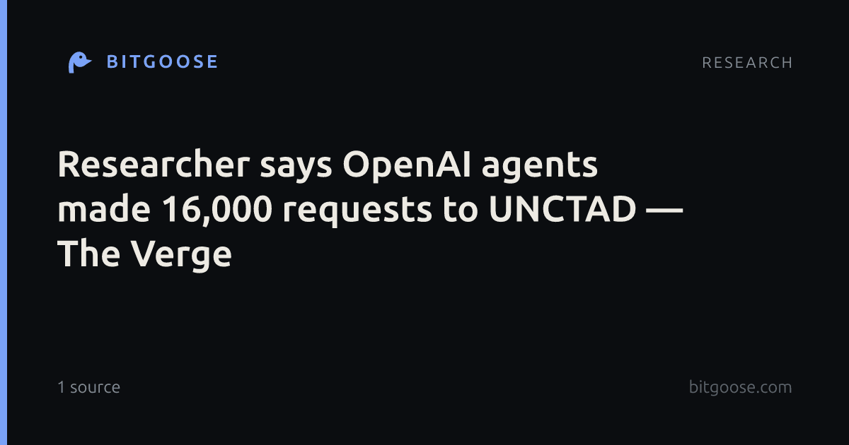Researcher says OpenAI agents made 16,000 requests to UNCTAD — The Verge
