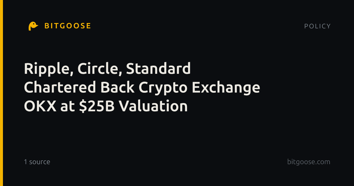 Ripple, Circle, Standard Chartered Back Crypto Exchange OKX at $25B Valuation