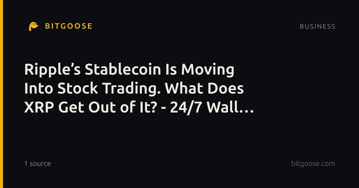 Ripple’s Stablecoin Is Moving Into Stock Trading. What Does XRP Get Out of It? - 24/7 Wall St.