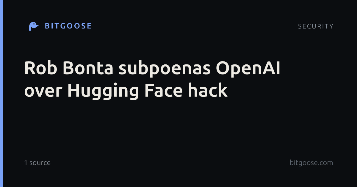 Rob Bonta subpoenas OpenAI over Hugging Face hack