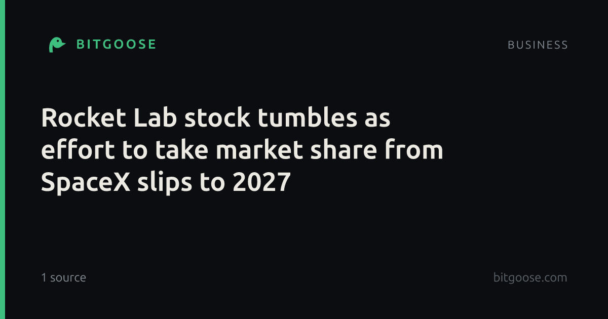 Rocket Lab stock tumbles as effort to take market share from SpaceX slips to 2027